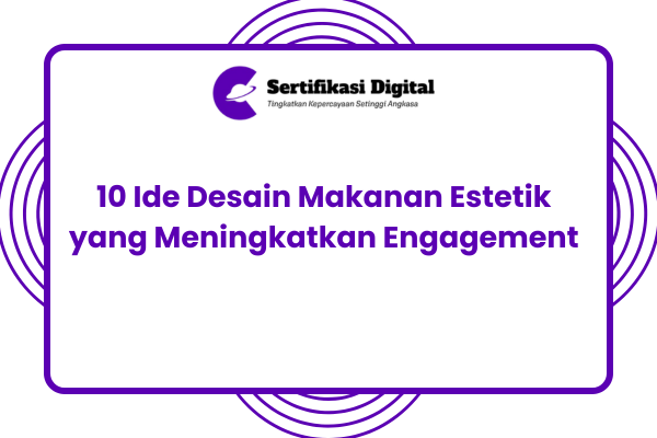 10 Ide Desain Makanan Estetik yang Meningkatkan Engagement