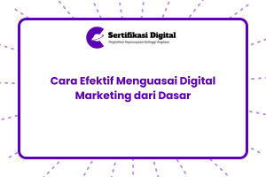 Cara Efektif Menguasai Digital Marketing dari Dasar