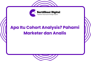 Apa Itu Cohort Analysis? Pahami Marketer dan Analis