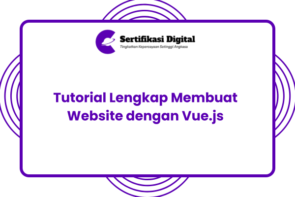 Tutorial Lengkap Membuat Website dengan Vue.js untuk Pemula