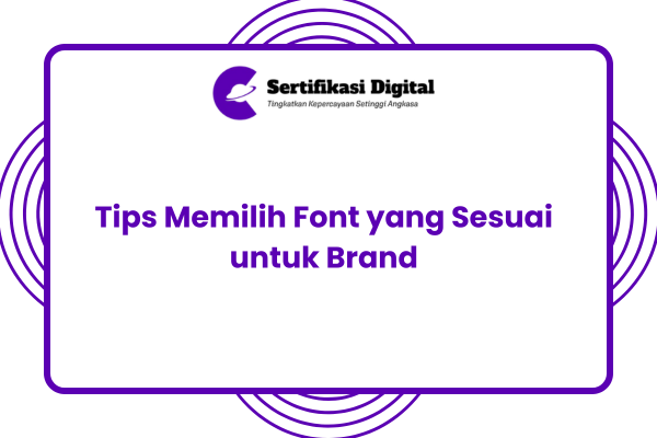 Tips Memilih Font yang Sesuai untuk Brand