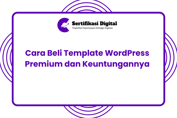 Cara Beli Template WordPress Premium dan Keuntungannya