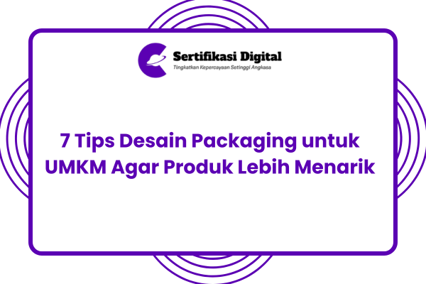 7 Tips Desain Packaging untuk UMKM Agar Produk Lebih Menarik