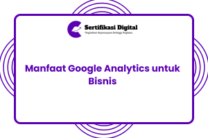 Manfaat Google Analytics untuk Bisnis