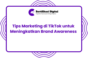 Tips Marketing di TikTok untuk Meningkatkan Brand Awareness