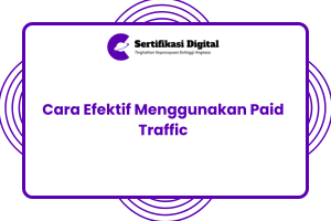 Cara Efektif Menggunakan Paid Traffic