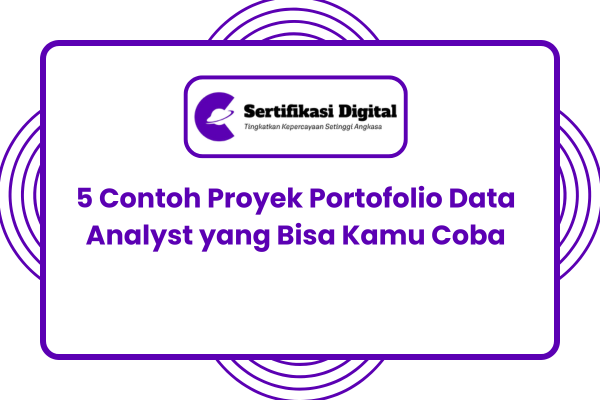 5 Contoh Proyek Portofolio Data Analyst yang Bisa Kamu Coba