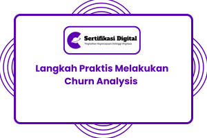 Langkah Praktis Melakukan Churn Analysis