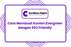 Cara Membuat Konten Evergreen dengan SEO Friendly
