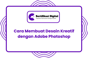 Cara Membuat Desain Kreatif dengan Adobe Photoshop