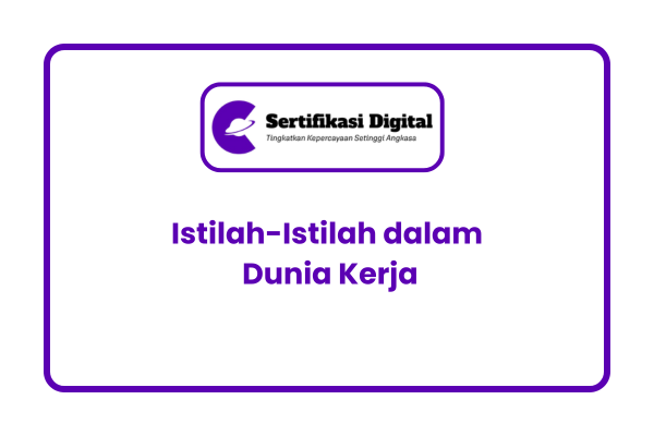 Istilah-Istilah dalam Dunia Kerja